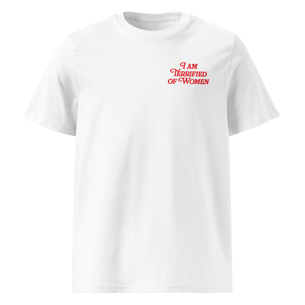 I Am Terrified of Women T-Shirt in white, front view