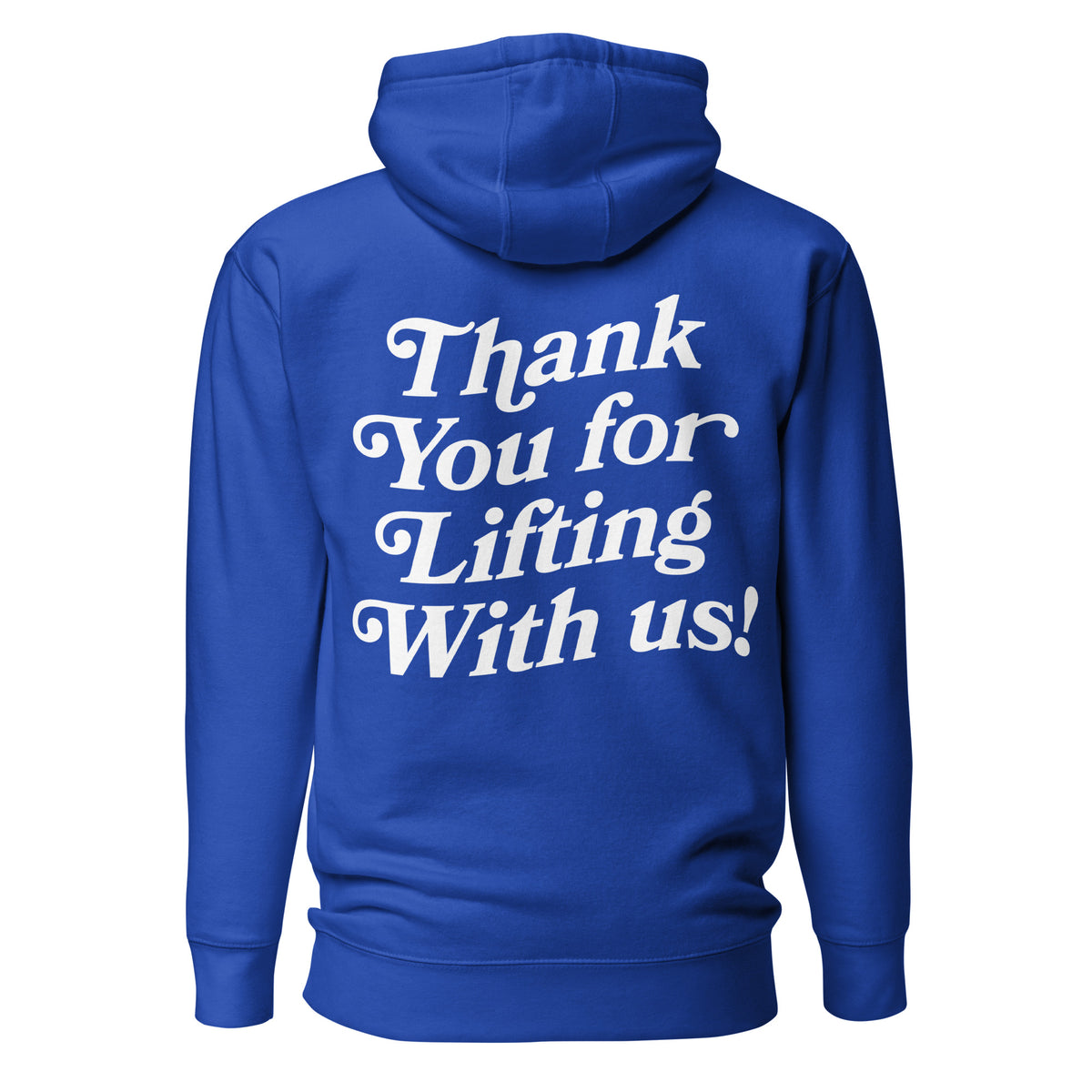 Thank You For Lifting With Us Hoodie in team royal, back view