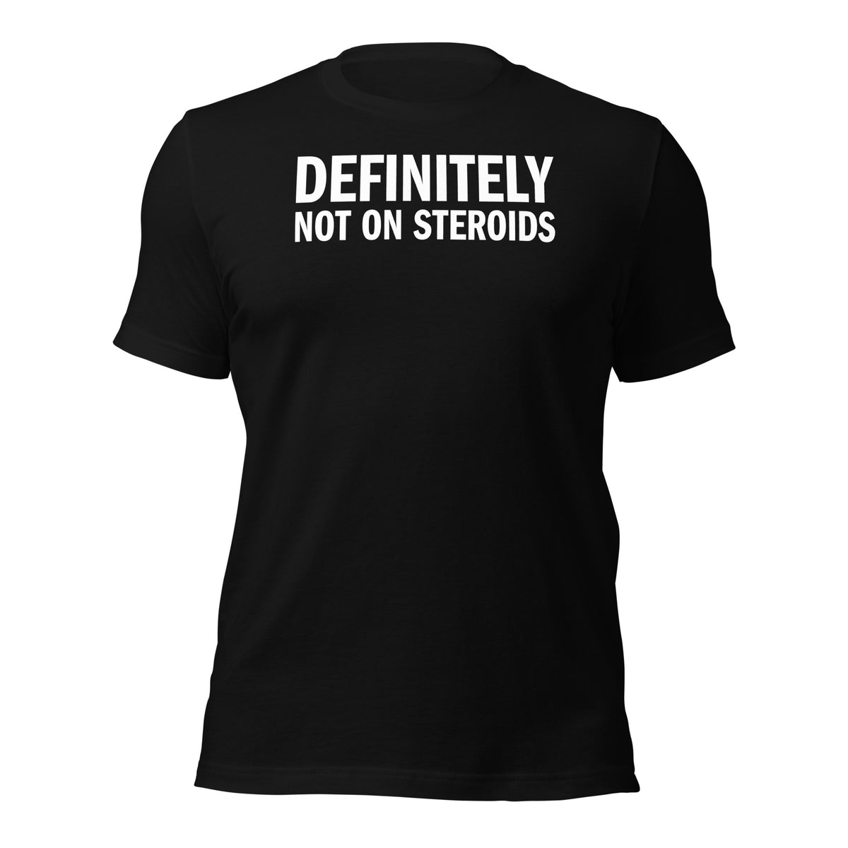 Definitely Not on Steroids T-Shirt in black, front view